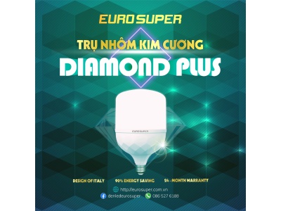 TÔ ĐIỂM KHÔN GIAN VỚI ĐÈN LED TRỤ NHÔM KIM CƯƠNG DIAMOND PLUS EUROSUPER