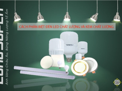 CÁCH PHÂN BIỆT ĐÈN LED CHẤT LƯỢNG VÀ KÉM CHẤT LƯỢNG