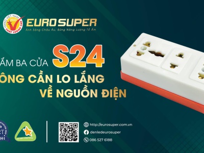 Ổ CẮM BA CỬA S24 EUROSUPER - KHÔNG CẦN LO LẮNG VỀ NGUỒN ĐIỆN