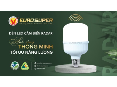 ĐÈN LED CẢM BIẾN RADAR EUROSUPER - ÁNH SÁNG THÔNG MINH, TỐI ƯU NĂNG LƯỢNG 