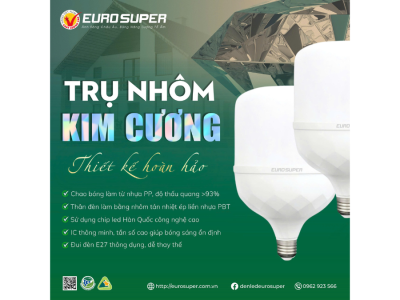 HƯỚNG DẪN SỬ DỤNG VÀ BẢO QUẢN ĐÈN LED TRỤ NHÔM KIM CƯƠNG EUROSUPER 