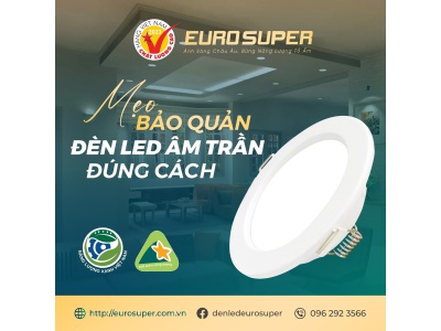 MẸO BẢO QUẢN ĐÈN LED ÂM TRẦN ĐÚNG CÁCH CHO TUỔI THỌ CAO