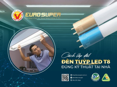 HƯỚNG DẪN CÁCH LẮP ĐẶT ĐÈN TUÝP LED T8 EUROSUPER ĐÚNG KỸ THUẬT TẠI NHÀ