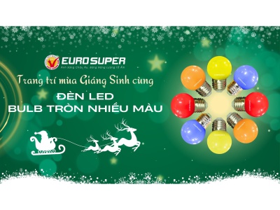 TRANG TRÍ MÙA GIÁNG SINH CÙNG ĐÈN LED BULB TRÒN NHIỀU MÀU EUROSUPER