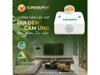 HƯỚNG DẪN LẮP ĐẶT ĐUI ĐÈN CẢM ỨNG EUROSUPER ĐƠN GIẢN TẠI NHÀ