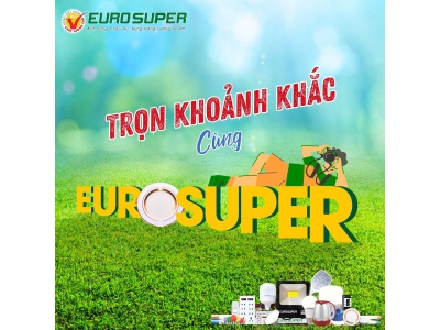 TOẢ SÁNG CÙNG CUỘC THI “TRỌN KHOẢNH KHẮC CÙNG EUROSUPER”