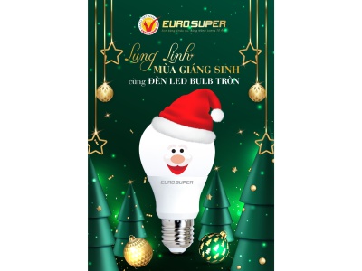 LUNG LINH MÙA GIÁNG SINH CÙNG ĐÈN LED BULB TRÒN EUROSUPER