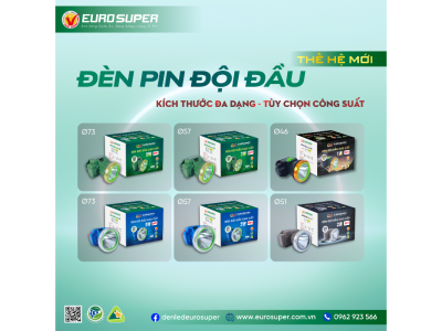 ĐÈN PIN ĐỘI ĐẦU THẾ HỆ MỚI EUROSUPER - KÍCH THƯỚC ĐA DẠNG, TÙY CHỌN CÔNG SUẤT 