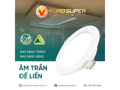 LƯU Ý KHI LẮP ĐẶT ĐÈN LED ÂM TRẦN ĐẾ LIỀN EUROSUPER