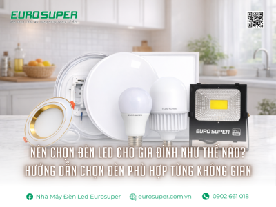 NÊN CHỌN ĐÈN LED CHO GIA ĐÌNH NHƯ THẾ NÀO? HƯỚNG DẪN CHỌN ĐÈN PHÙ HỢP TỪNG KHÔNG GIAN