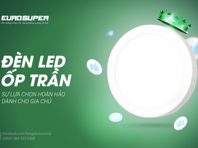 ĐÈN LED ỐP TRẦN EUROSUPER - CỰC PHẨM ĐÈN CHIẾU SÁNG THẨM MĨ 