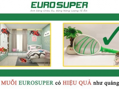 SỬ DỤNG VỢT MUỖI EUROSUPER CÓ HIỆU QUẢ NHƯ QUẢNG CÁO 