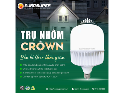 ĐÈN LED TRỤ NHÔM CROWN - CÔNG NGHỆ ĐỈNH CAO, DẪN ĐẦU CHẤT LƯỢNG