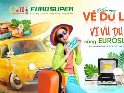 NHẬN NGAY VÉ DU LỊCH VI VU DÚ HÍ CÙNG EUROSUPER 