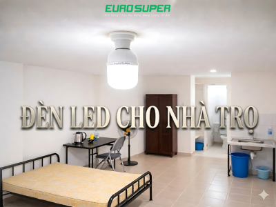 ĐÈN LED CHO NHÀ TRỌ LOẠI NÀO TỐT, BỀN VÀ TIẾT KIỆM ĐIỆN NHẤT?