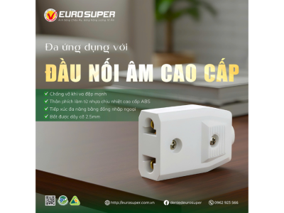 ĐA ỨNG DỤNG VỚI ĐẦU NỐI ÂM CAO CẤP EUROSUPER