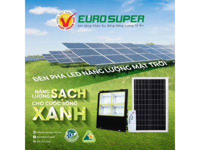 ĐÈN PHA LED NĂNG LƯỢNG MẶT TRỜI - NĂNG LƯỢNG SẠCH CHO CUỘC SỐNG XANH
