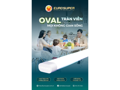 ĐÈN LED TUÝP OVAL TRÀN VIỀN EUROSUPER - CHINH PHỤC MỌI KHÔNG GIAN SỐNG