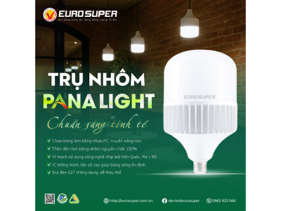 ƯU ĐIỂM NỔI BẬT CỦA ĐÈN LED TRỤ NHÔM PANALIGHT EUROSUPER