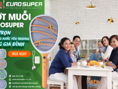 VỢT BẮT MUỖI EUROSUPER - GIỮ TRỌN KHOẢNH KHẮC YÊU THƯƠNG CÙNG GIA ĐÌNH 