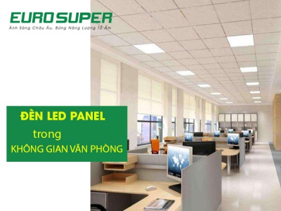 ĐÈN LED PANEL LÀ GÌ? ƯU ĐIỂM CỦA ĐÈN LED PANEL VĂN PHÒNG.