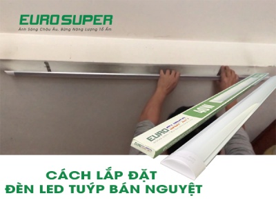 CÁCH LẮP ĐẶT ĐÈN LED TUÝP BÁN NGUYỆT ĐƠN GIẢN TẠI NHÀ.