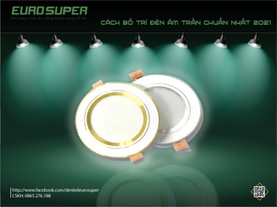 CÁCH BỐ TRÍ ĐÈN LED  ÂM TRẦN CHUẨN NHẤT 2021