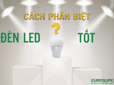 CÁCH PHÂN BIỆT ĐÈN LED CHÍNH HÃNG VÀ ĐÈN LED KÉM CHẤT LƯỢNG