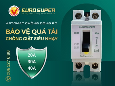 AN TOÀN TUYỆT ĐỐI VỚI APTOMAT CHỐNG DÒNG RÒ EUROSUPER