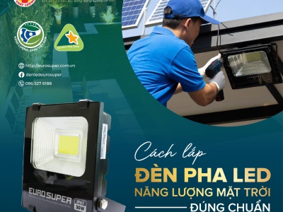 HƯỚNG DẪN CÁCH LẮP ĐÈN PHA LED NĂNG LƯỢNG MẶT TRỜI ĐÚNG CHUẨN