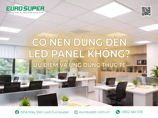 Đối với các doanh nghiệp có diện tích văn phòng lớn, việc sử dụng đèn LED Panel có thể giúp tiết kiệm một khoản chi phí điện năng đáng kể.