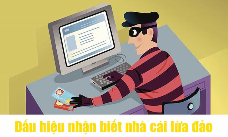 dấu hiệu nhận biết nhà cái lừa đảo